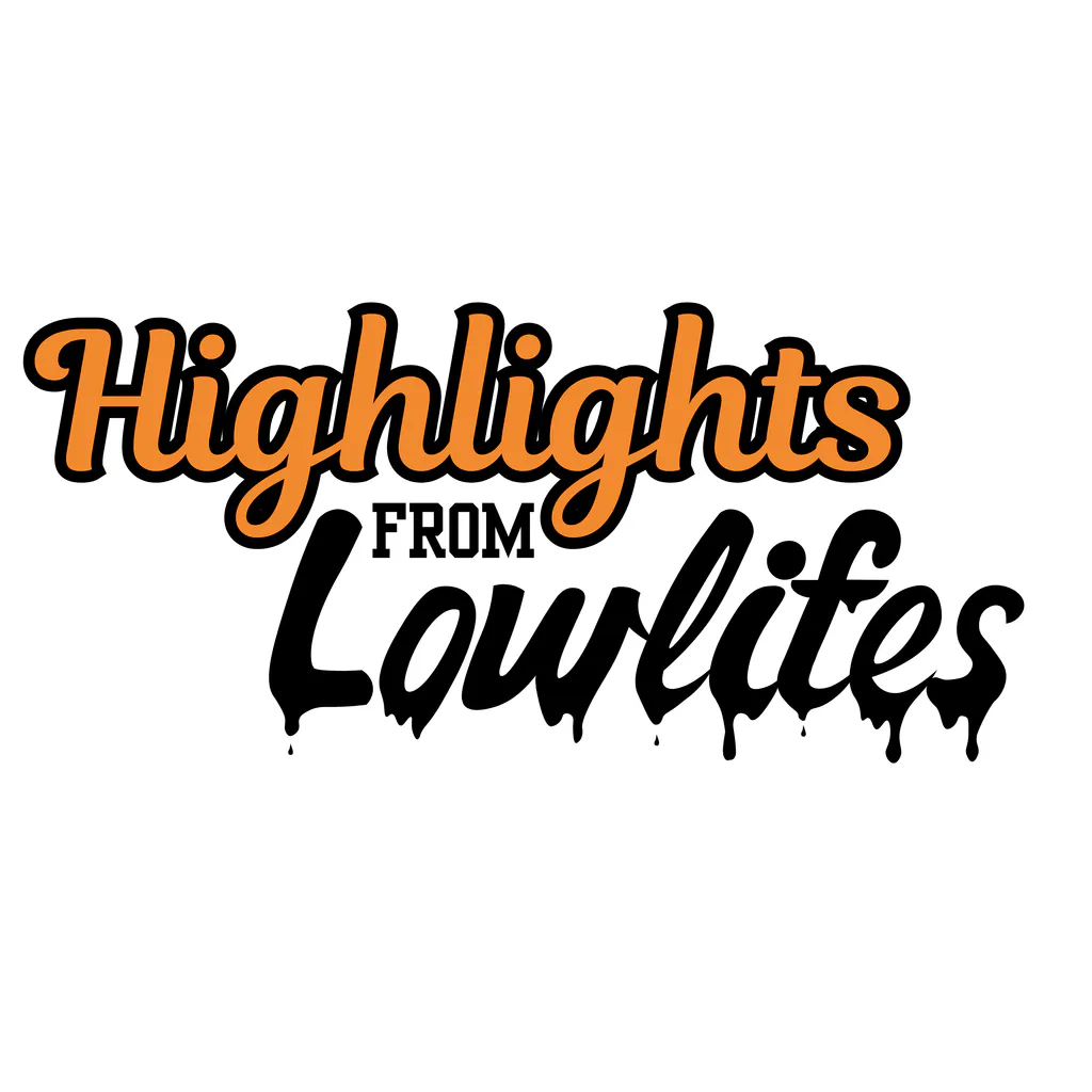 Highlights From Lowlifes