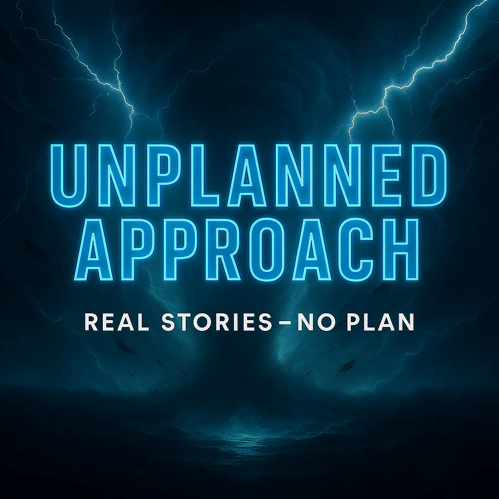 Unplanned Approach