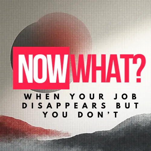 Now What? - Life after redundancy